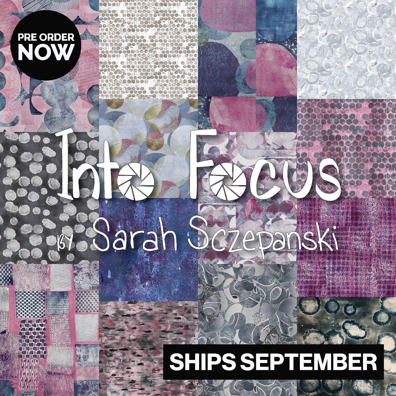 Into Focus by Sarah Sczepanski with FreeSpirit Fabrics