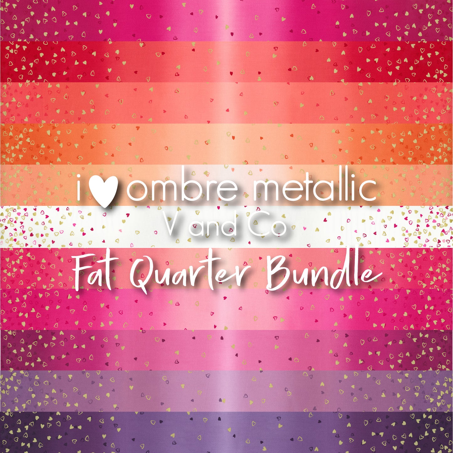 I Heart Ombre Metallic - 11 Fat Quarter Bundle by V and Co with Moda Fabrics