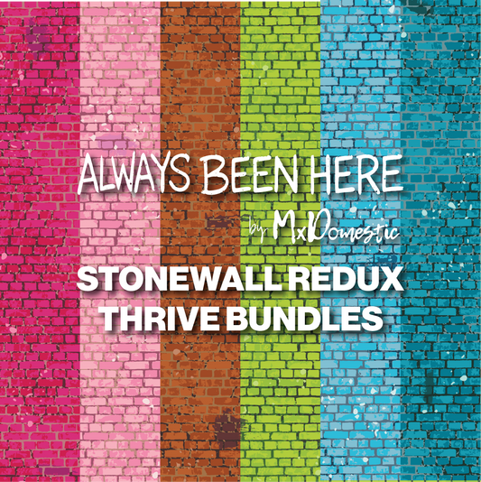 Always Been Here - Stonewall Redux – Thrive Bundles by Mx Domestic