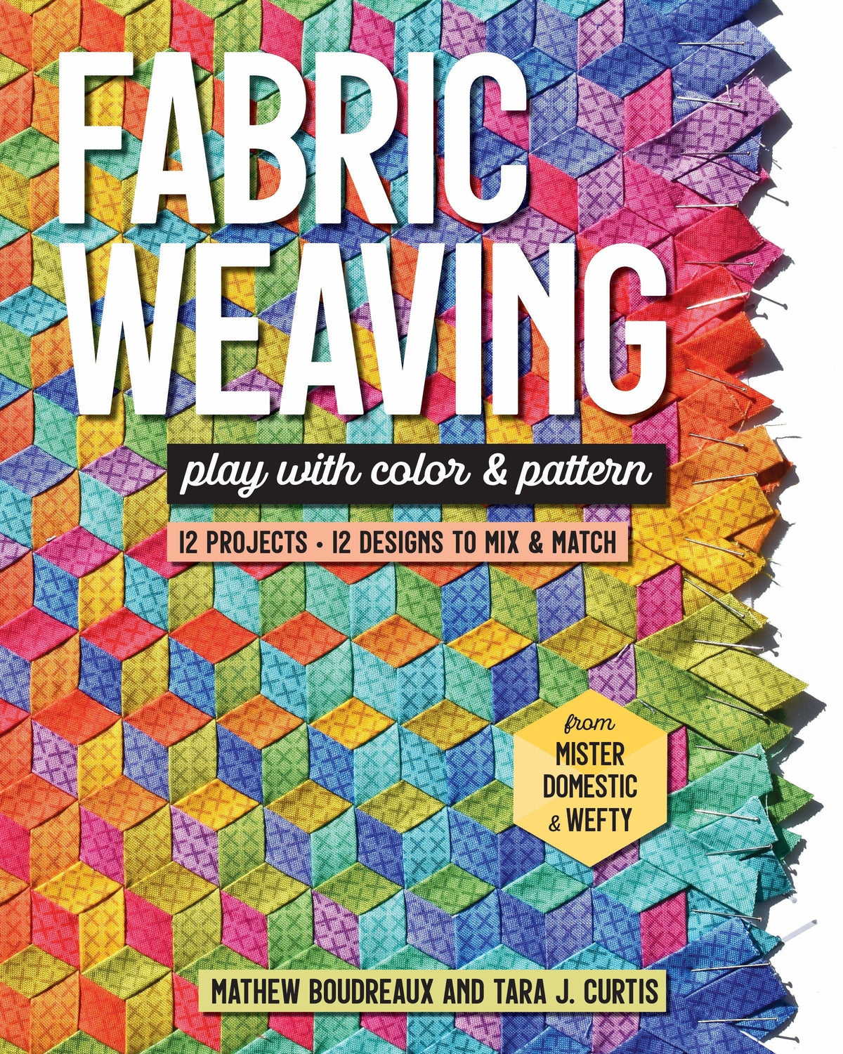 FABRIC WEAVING BOOK Mathew Boudreaux (of Mx Domestic) & Tara Curtis (of Wefty)