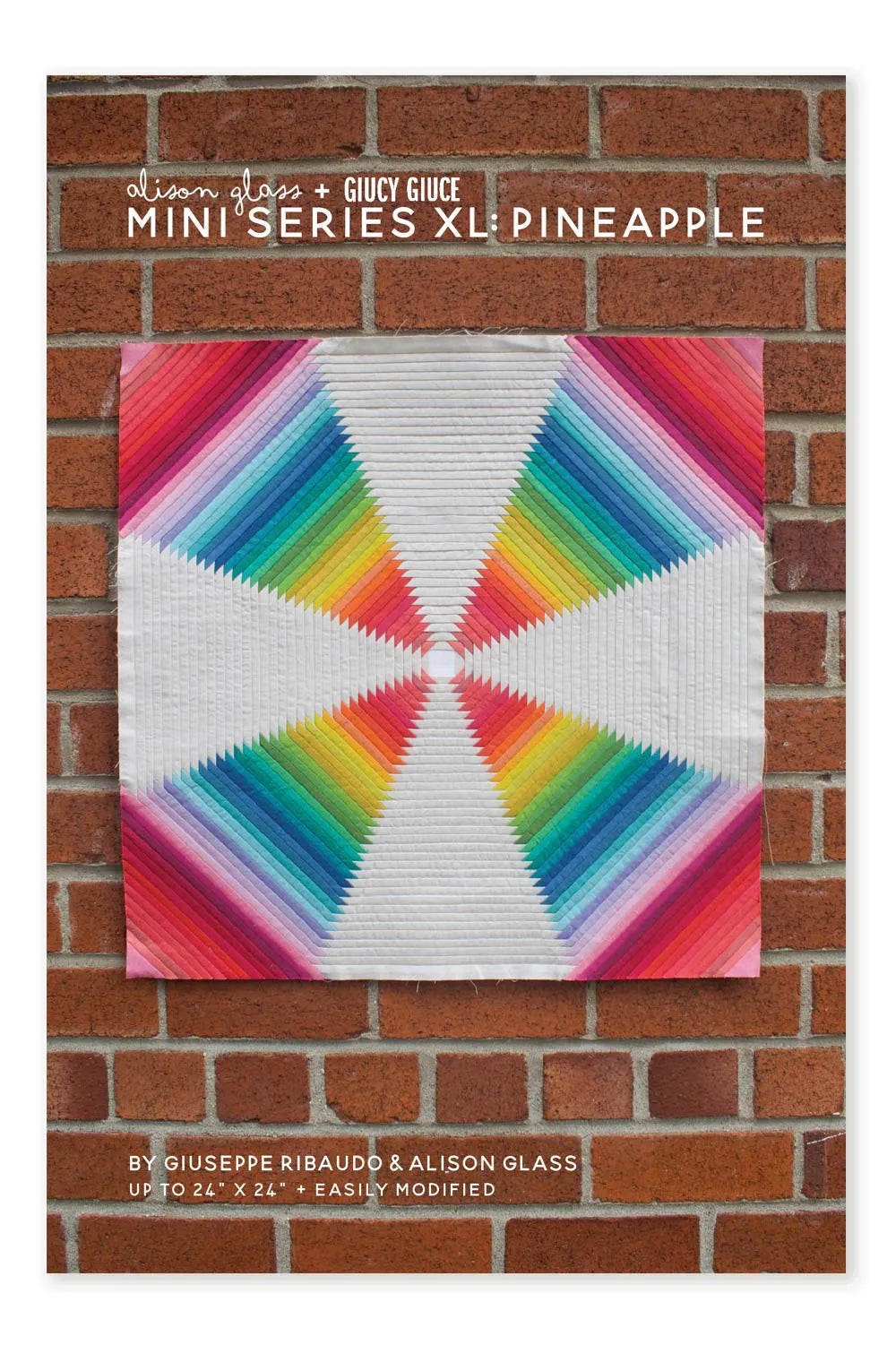 Mini Series XL: Pineapple Quilt Pattern by Giucy Giuce & Alison Glass