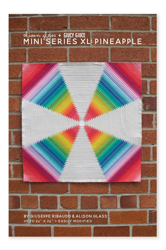 Mini Series XL: Pineapple Quilt Pattern by Giucy Giuce & Alison Glass