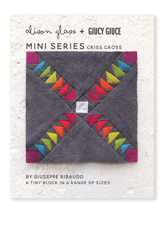 Mini Series Criss Cross Quilt Pattern by Giucy Giuce & Alison Glass