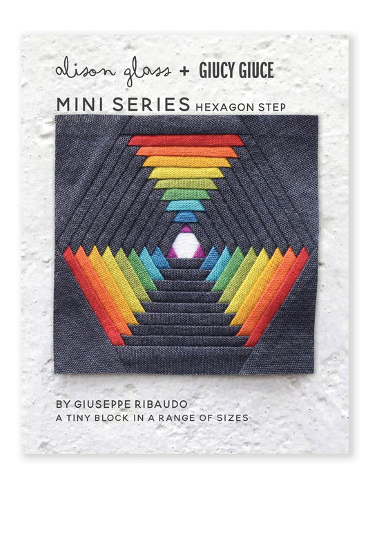 Mini Series Hexagon Steps Quilt Pattern by Giucy Giuce & Alison Glass