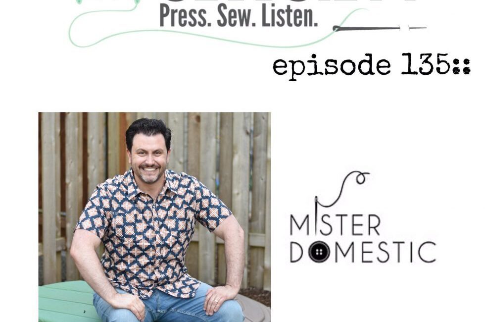 Modern Sewciety Episode 135: Mister Domestic  