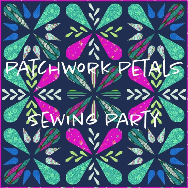 Patchwork Petals Sewing Party