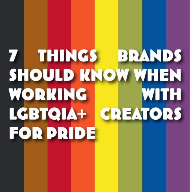 Things Brands Should Know When Working With LGBTQIA+ Creators for Pride
